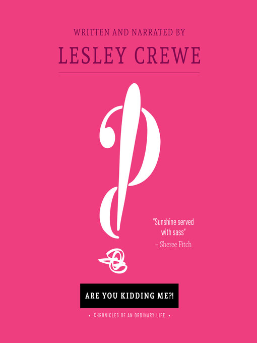 Title details for Are You Kidding Me?! by Lesley Crewe - Wait list